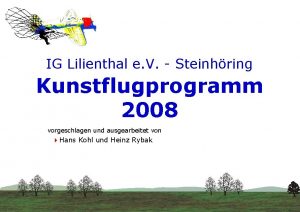 IG Lilienthal e V Steinhring Kunstflugprogramm 2008 vorgeschlagen