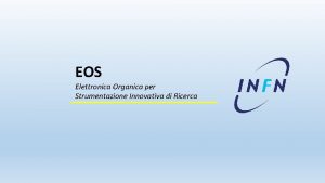 EOS Elettronica Organica per Strumentazione Innovativa di Ricerca