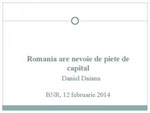 Romania are nevoie de piete de capital Daniel