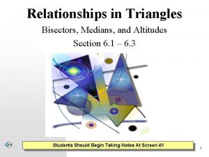 Relationships in Triangles Bisectors Medians and Altitudes Section
