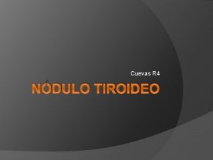 Cuevas R 4 NDULO TIROIDEO 4 7 poblacin