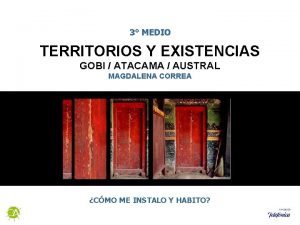 3 MEDIO TERRITORIOS Y EXISTENCIAS GOBI ATACAMA AUSTRAL