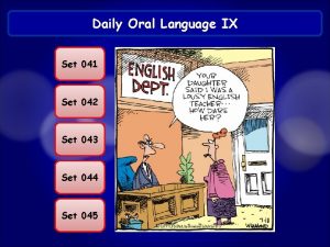 Daily Oral Language IX Set 041 Set 042