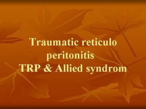 Traumatic reticulo peritonitis TRP Allied syndrom n TRP