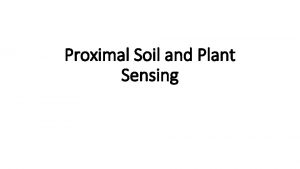 Proximal Soil and Plant Sensing Soil and plant