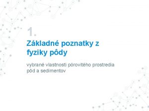 1 Zkladn poznatky z fyziky pdy vybran vlastnosti