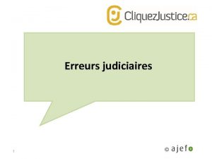 Erreurs judiciaires 1 Erreurs judiciaires Vocabulaire Erreur judiciaire