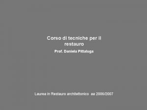 Corso di tecniche per il restauro Prof Daniela