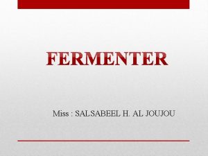 Miss SALSABEEL H AL JOUJOU v A fermenter