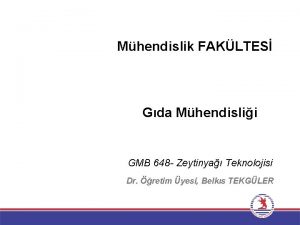 Mhendislik FAKLTES Gda Mhendislii GMB 648 Zeytinya Teknolojisi