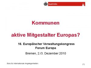 Kommunen aktive Mitgestalter Europas 16 Europischer Verwaltungskongress Forum