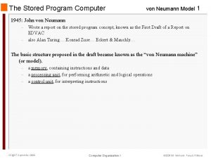 The Stored Program Computer von Neumann Model 1