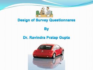 Design of Survey Questionnares By Dr Ravindra Pratap