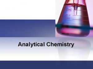Analytical Chemistry Introduction Chemistry is a branch of