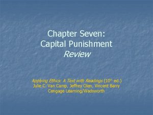Chapter Seven Capital Punishment Review Applying Ethics A