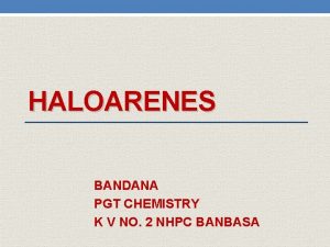 HALOARENES BANDANA PGT CHEMISTRY K V NO 2