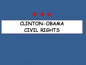 CLINTONOBAMA CIVIL RIGHTS BILL CLINTON 1993 2001 DOMESTIC