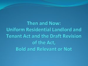 Then and Now Uniform Residential Landlord and Tenant