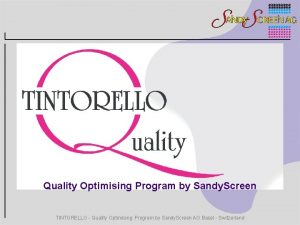 Quality Optimising Program by Sandy Screen TINTORELLO Quality