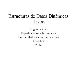 Estructuras de Datos Dinmicas Listas Programacin I Departamento