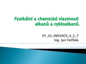 Fyzikln a chemick vlastnosti alkan a cykloalkan VY32INOVACE427