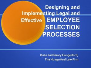 Designing and Implementing Legal and Effective EMPLOYEE SELECTION