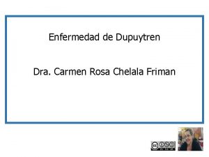 Enfermedad de Dupuytren Dra Carmen Rosa Chelala Friman