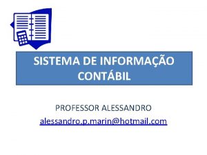 SISTEMA DE INFORMAO CONTBIL PROFESSOR ALESSANDRO alessandro p