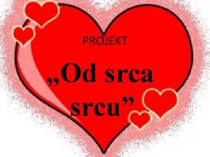 PROJEKT Od srca srcu 4 11 2016 Projekt