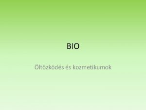 BIO ltzkds s kozmetikumok Bio Kozmetikumok A natrkozmetikumok