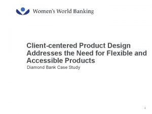 Clientcentered Product Design Addresses the Need for Flexible