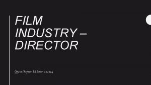 FILM INDUSTRY DIRECTOR Gezar Jayson Li Sison 122144