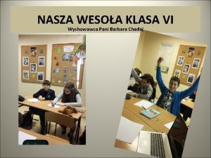 NASZA WESOA KLASA VI Wychowawca Pani Barbara Chadaj