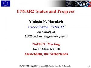 2 ENSAR 2 Status and Progress Muhsin N