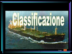 Avanti Classificazione delle navi Le navi possono essere