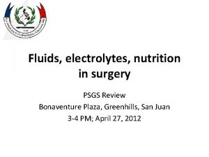 Fluids electrolytes nutrition in surgery PSGS Review Bonaventure