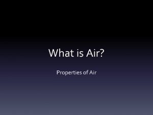 What is Air Properties of Air Air we