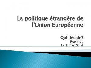 La politique trangre de lUnion Europenne Qui dcide