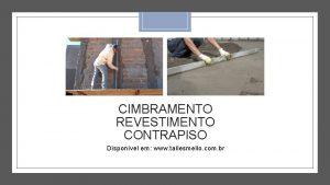 CIMBRAMENTO REVESTIMENTO CONTRAPISO Disponvel em www tallesmello com