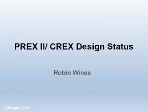 PREX II CREX Design Status Robin Wines February