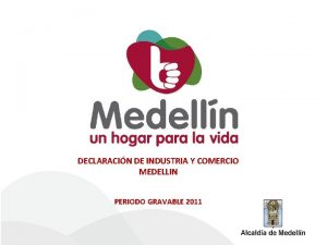 DECLARACIN DE INDUSTRIA Y COMERCIO MEDELLIN PERIODO GRAVABLE