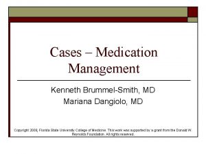 Cases Medication Management Kenneth BrummelSmith MD Mariana Dangiolo