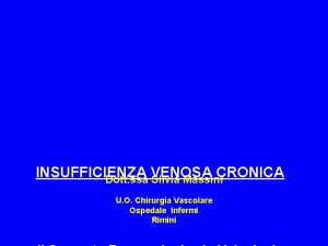 INSUFFICIENZA VENOSA CRONICA Dott ssa Silvia Massini U