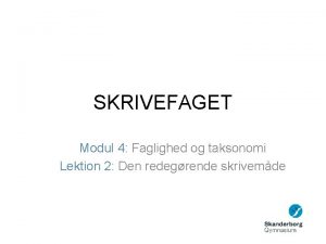 SKRIVEFAGET Modul 4 Faglighed og taksonomi Lektion 2