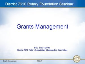 District 7610 Rotary Foundation Seminar Grants Management PDG