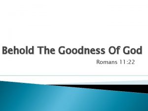 Behold The Goodness Of God Romans 11 22