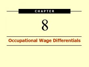 CHAPTER 8 Occupational Wage Differentials Median Weekly Earnings