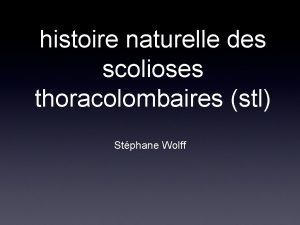 histoire naturelle des scolioses thoracolombaires stl Stphane Wolff