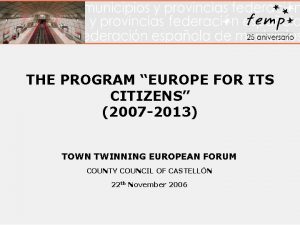 THE PROGRAM EUROPE FOR ITS CITIZENS 2007 2013