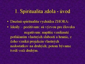 1 Spiritualita zdola vod Dnen spiritualita vychdza ZHORA
